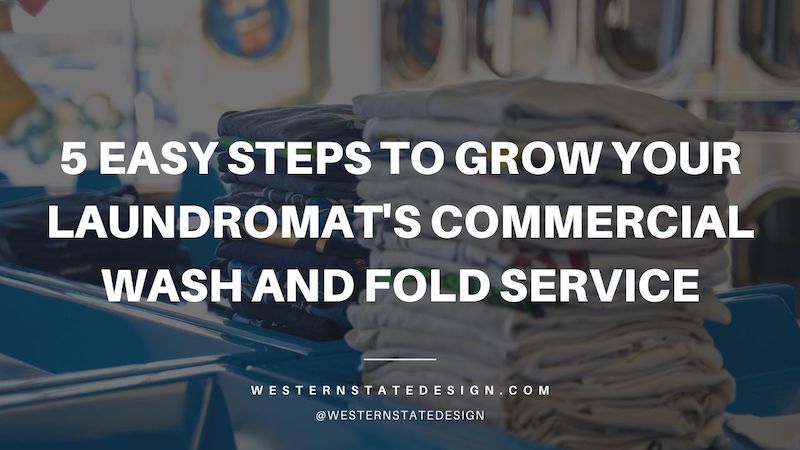 5 easy steps to grow your laundromat's commercial wash and fold service